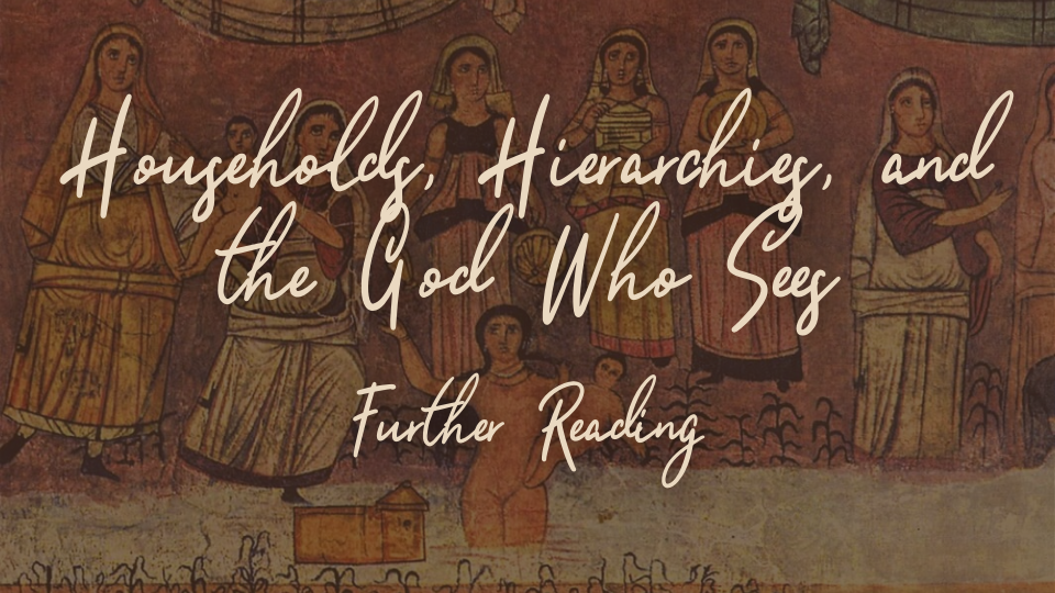 Part 4: Households, Hierarchy, and the God Who Sees