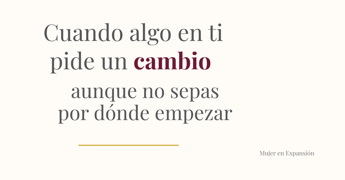 Cuando algo en ti pide un cambio