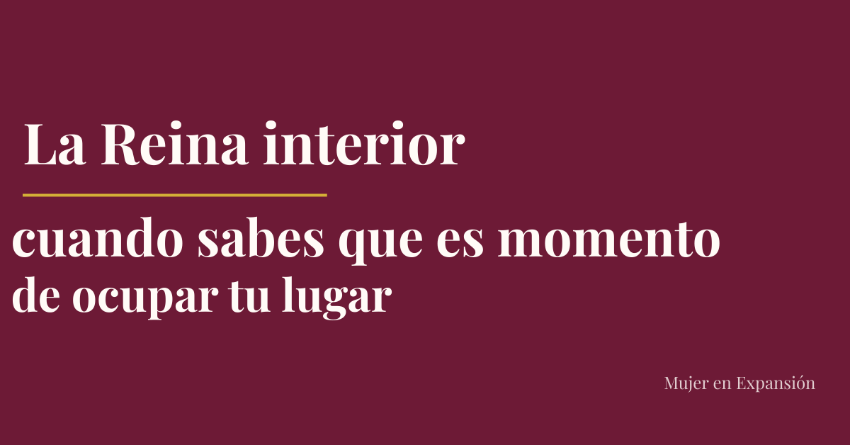 La Reina y el valor: cuando dejas de justificar lo que eres