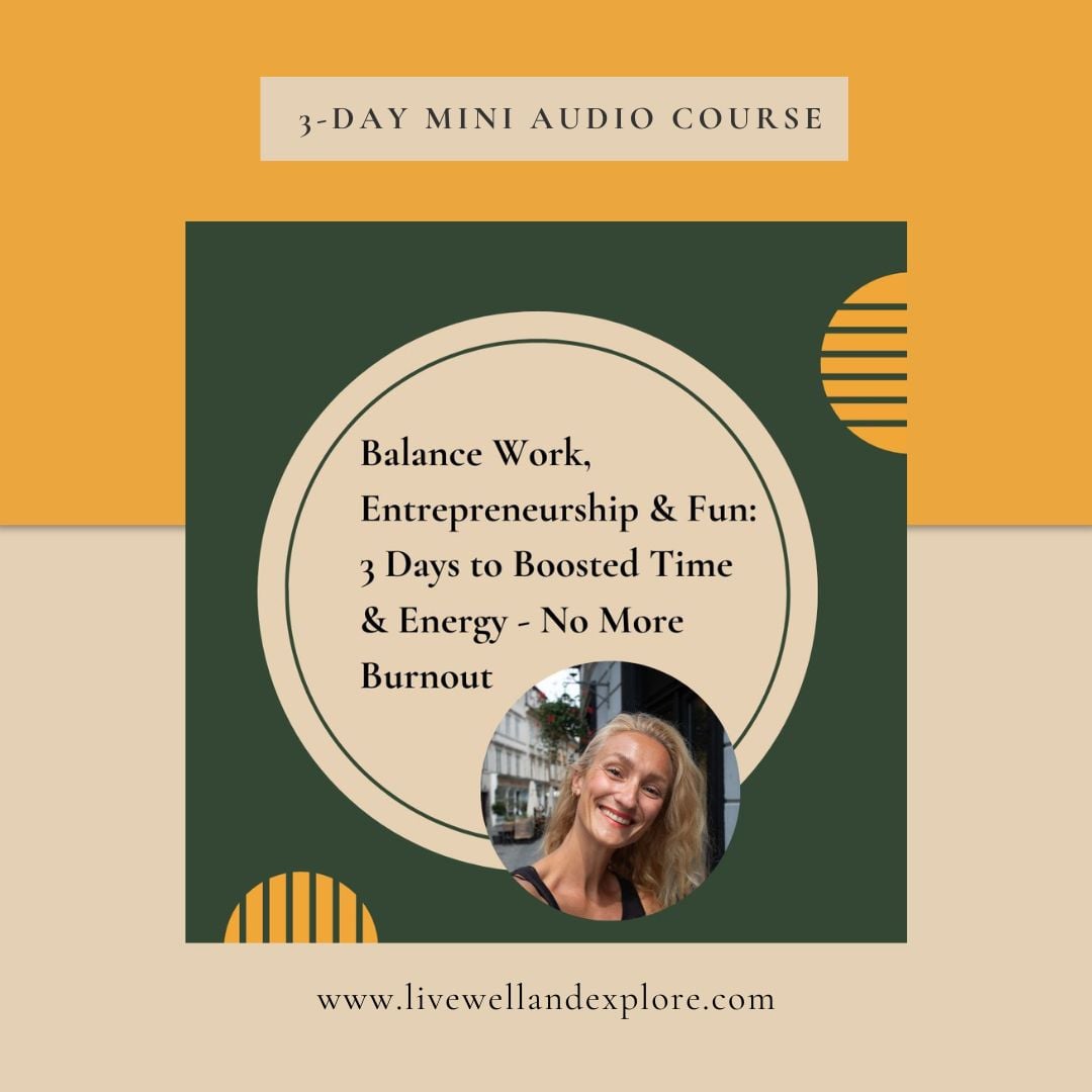 Balance Work, Entrepreneurship & Fun: 3 Days to Boost Time & Energy