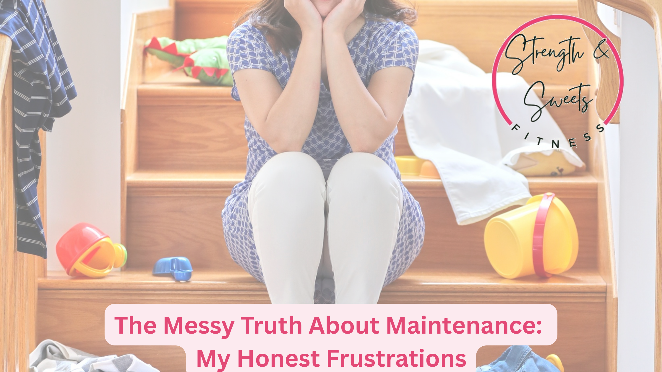 The Messy Truth About Maintenance: My Honest Frustrations