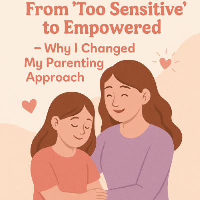 I Was That Sensitive Girl – And That’s Why I Parent Differently
