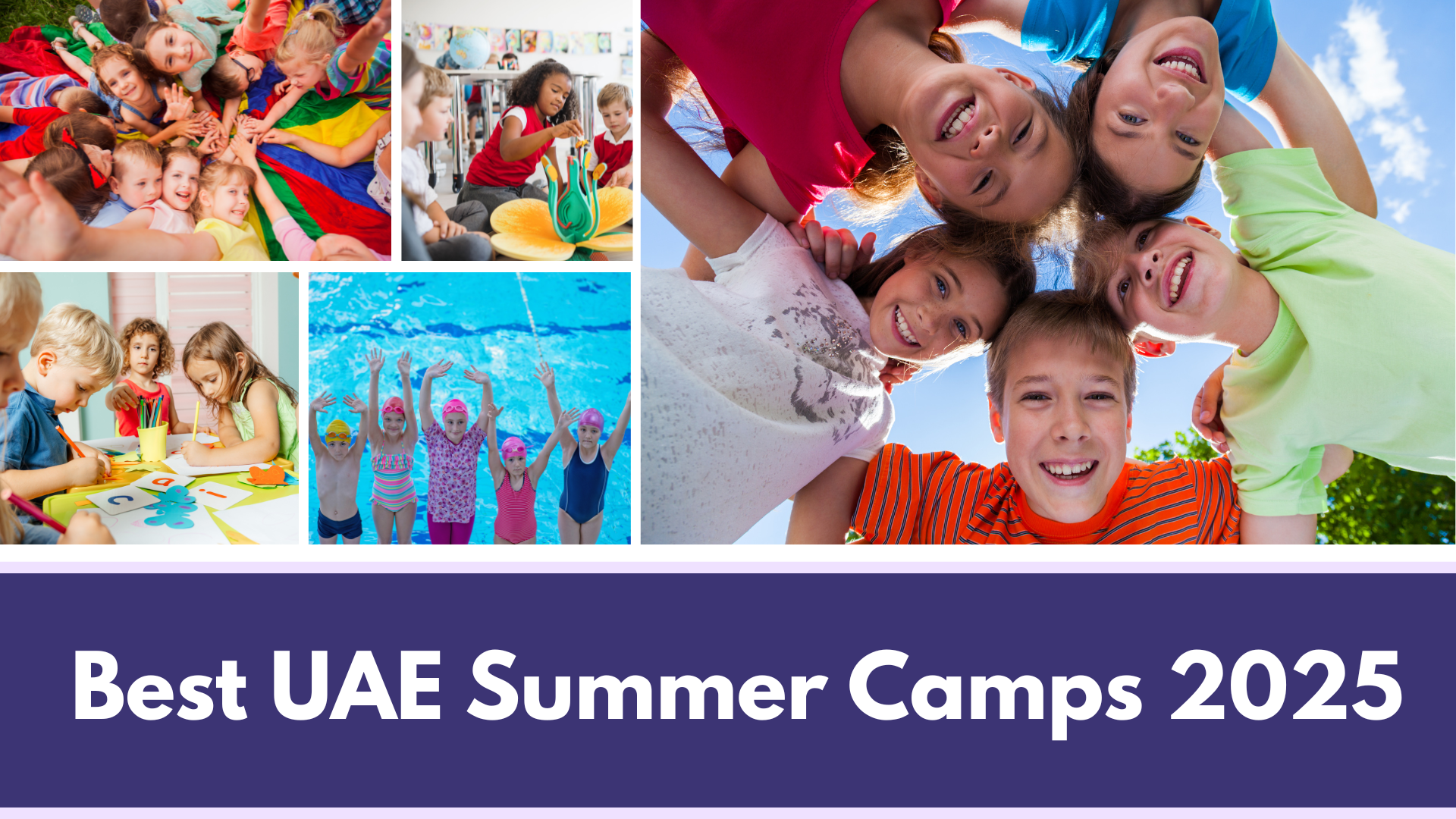 Ultimate UAE Summer Camps Guide 2025: Best Options for Kids in Dubai & Abu Dhabi