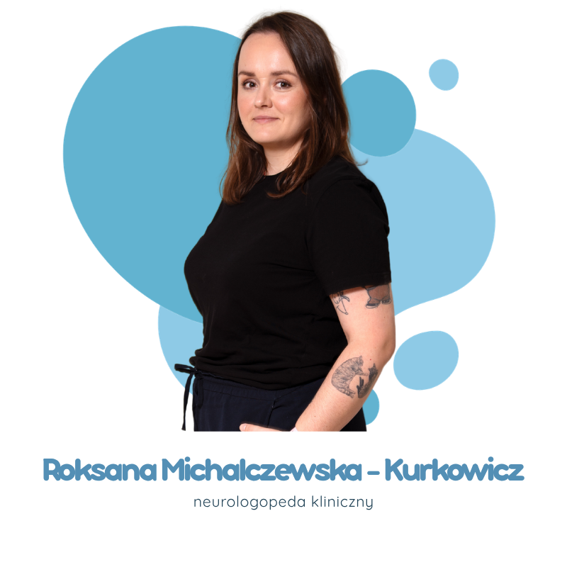 Roksana Michalczewska - Kurkowicz – neurologopeda kliniczny, Gabinety Zabawy dla Mowy