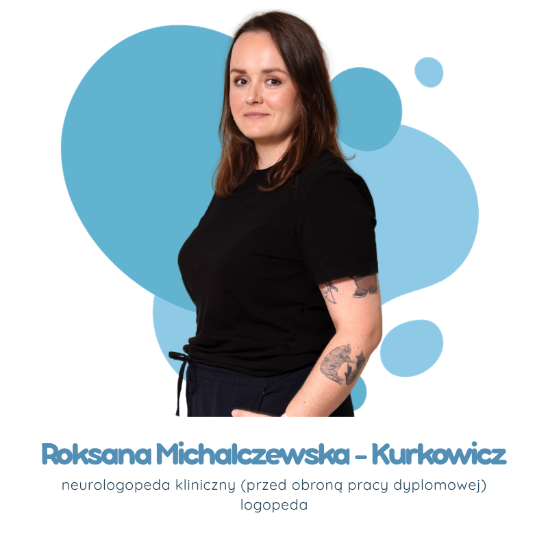 Roksana Michalczewska - Kurkowicz – neurologopeda kliniczny, Gabinety Zabawy dla Mowy