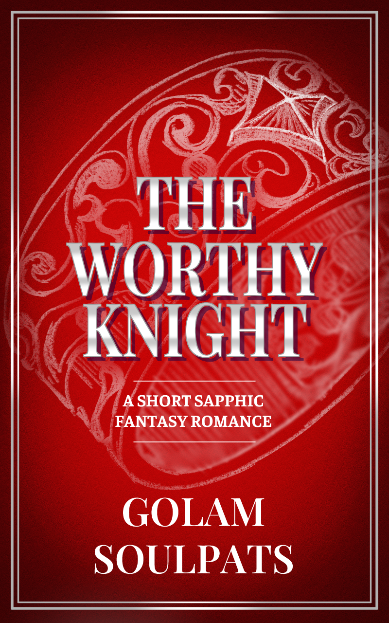 Cover for The Worthy Knight by Golam Soulpats. The cover is red with bold lettering that has a metal-like effect. There is a double border, white text, and a white drawing in the background of a filigree ring with a square gem.