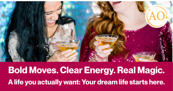 Bold Moves. Clear Energy. Real Magic. A life you actually want: your dream life starts here!