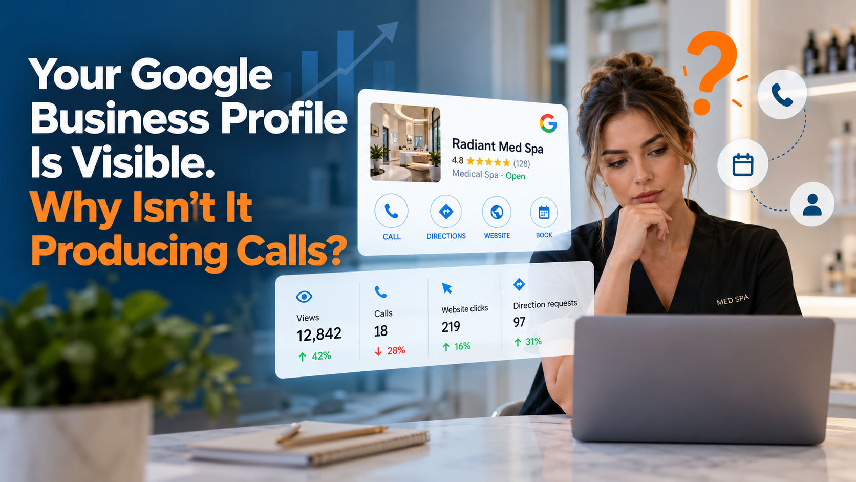 Your Google Business Profile Is Visible. Why Isn't It Producing Calls?