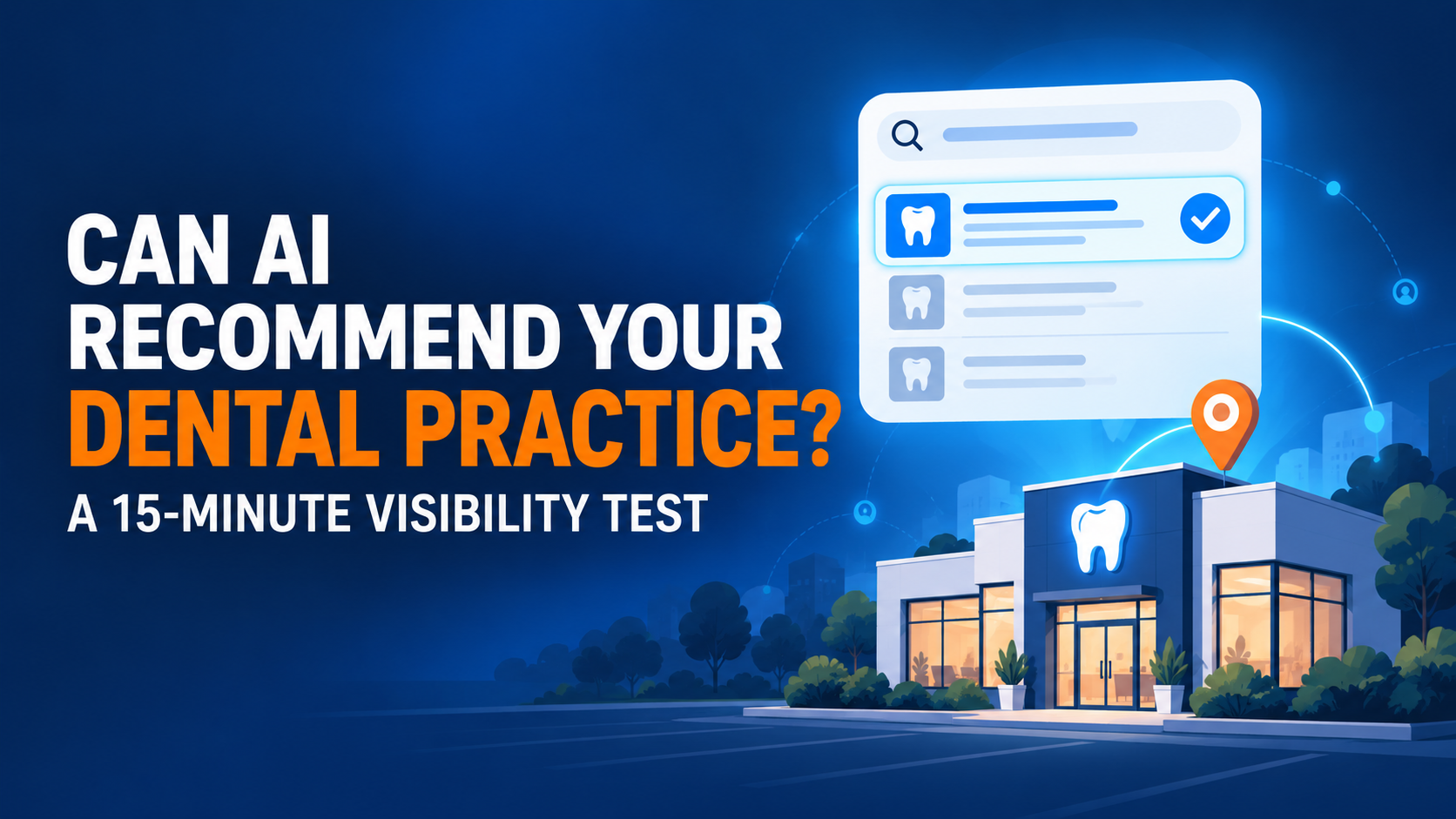 Can AI Recommend Your Dental Practice? A 15-Minute Visibility Test