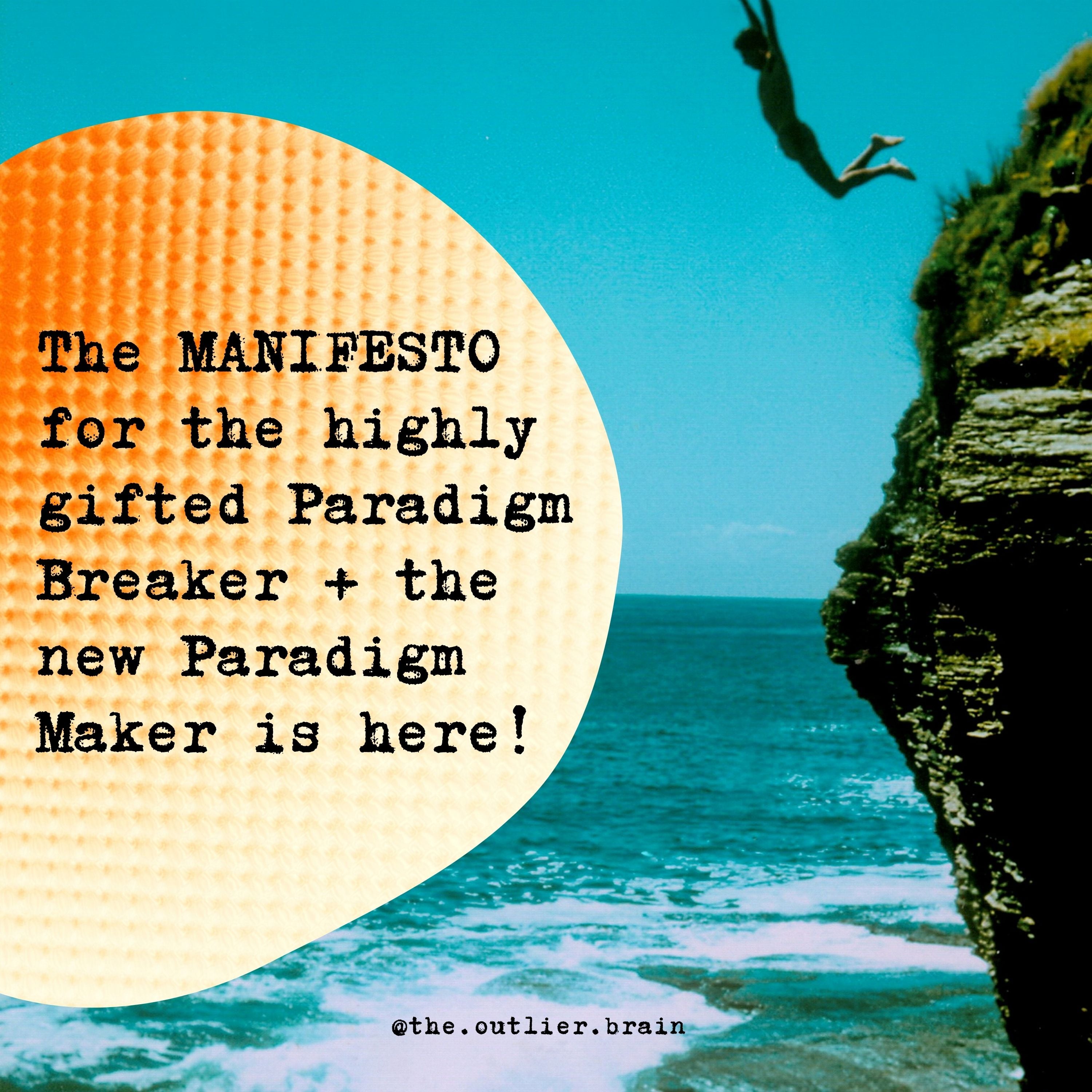 The MANIFESTO for the Highly Gifted Paradigm Breakers + Makers