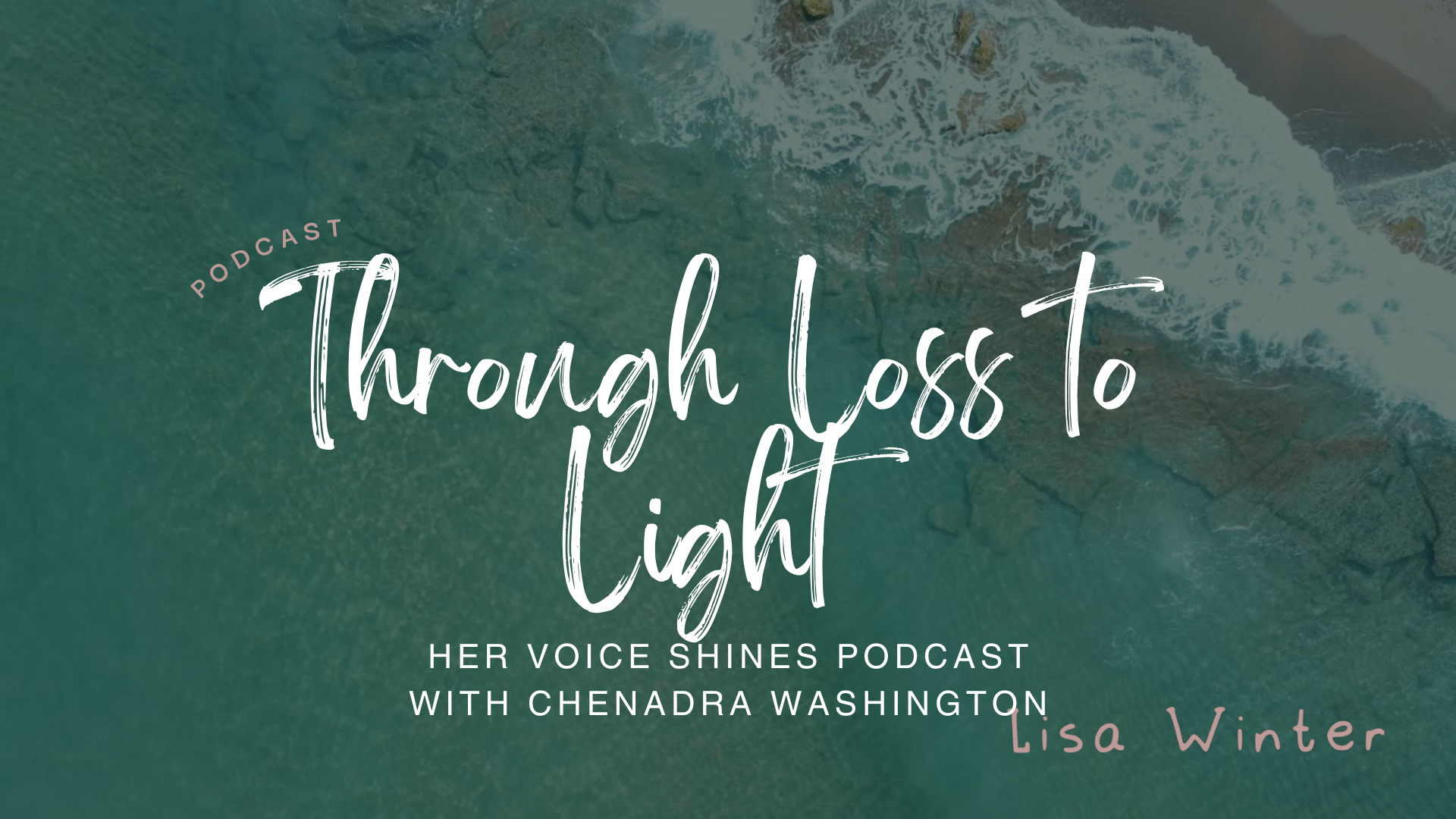 Through Loss to Light- My podcast with Chenadra Washington- Her Voice Shines