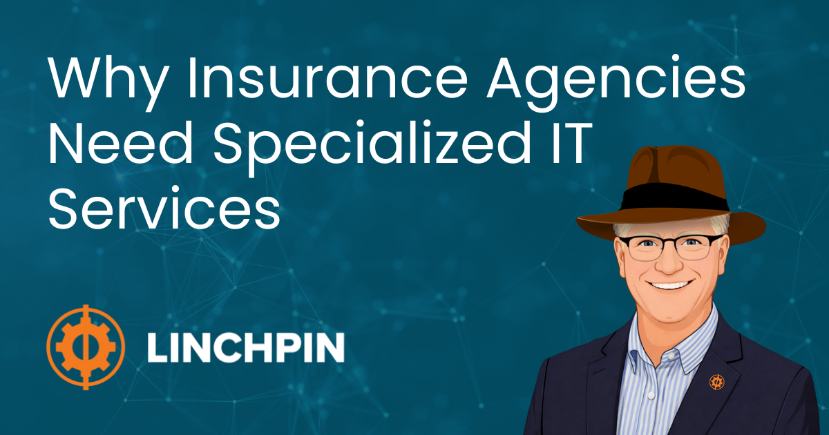 Why Insurance Agencies Need Specialized IT Services | Linchpin