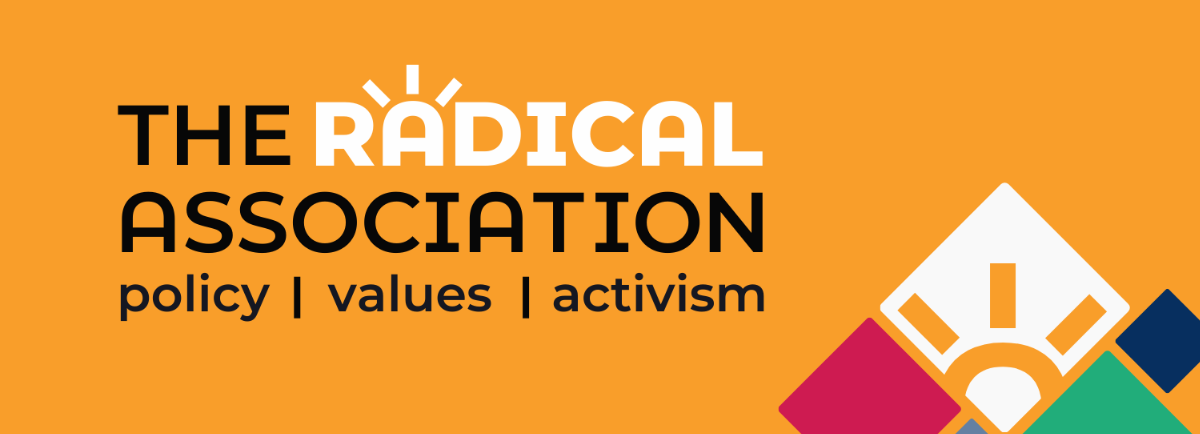 The Radical Association: Policy. Values. Activism.