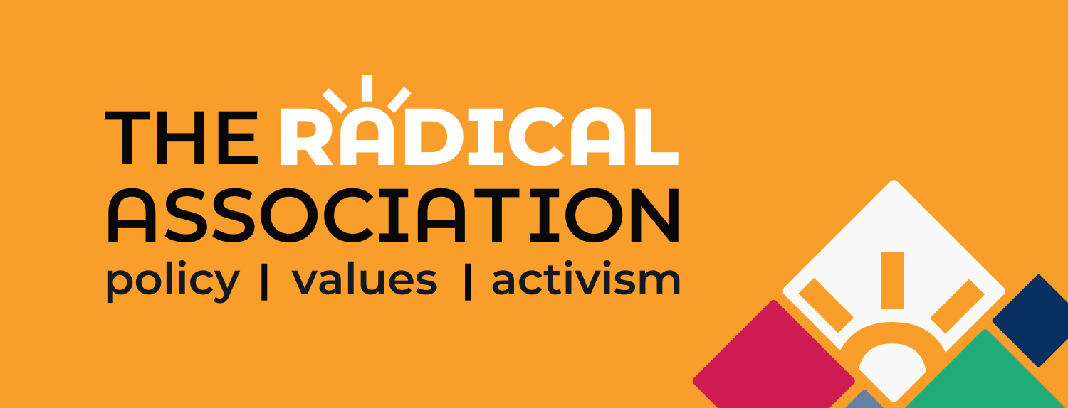 The Radical Association: Policy. Values. Activism.