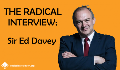 The Radical Interviews - Ed Davey!
