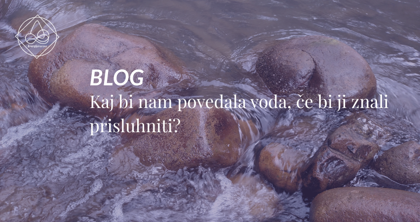Kaj bi nam povedala voda, če bi ji znali prisluhniti?