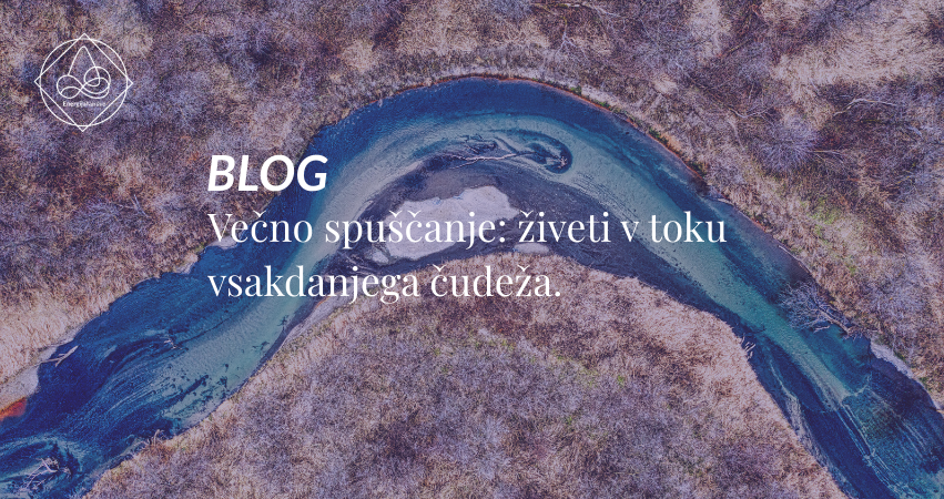 Večno spuščanje: živeti v toku vsakdanjega čudeža
