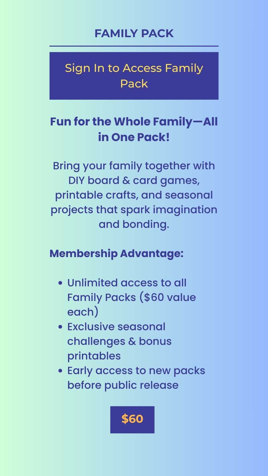 Family Pack membership benefits: sign-in access to unlimited DIY board games, printable crafts, and seasonal family projects.
