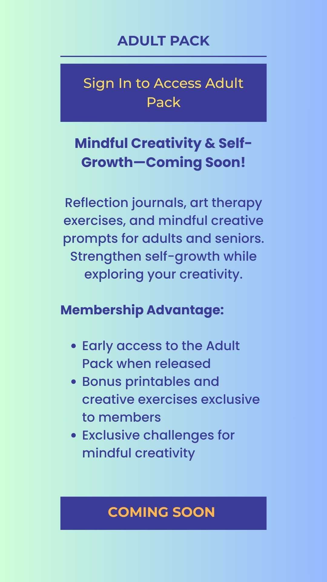 Adult Pack Coming Soon: membership benefits for mindful creativity, self-growth, and art therapy exercises for adults.