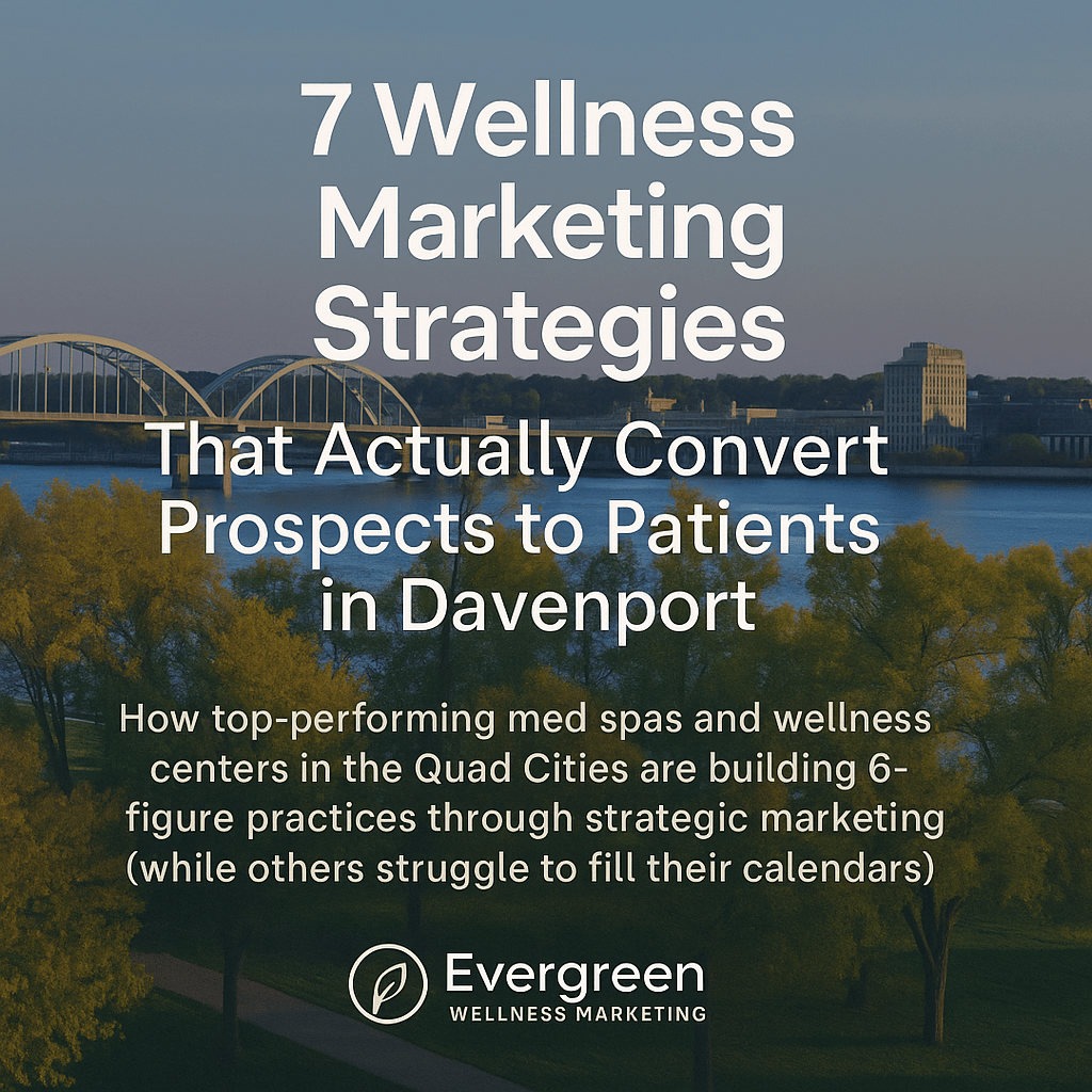7 Wellness Marketing Strategies That Actually Convert Prospects to Patients in Davenport