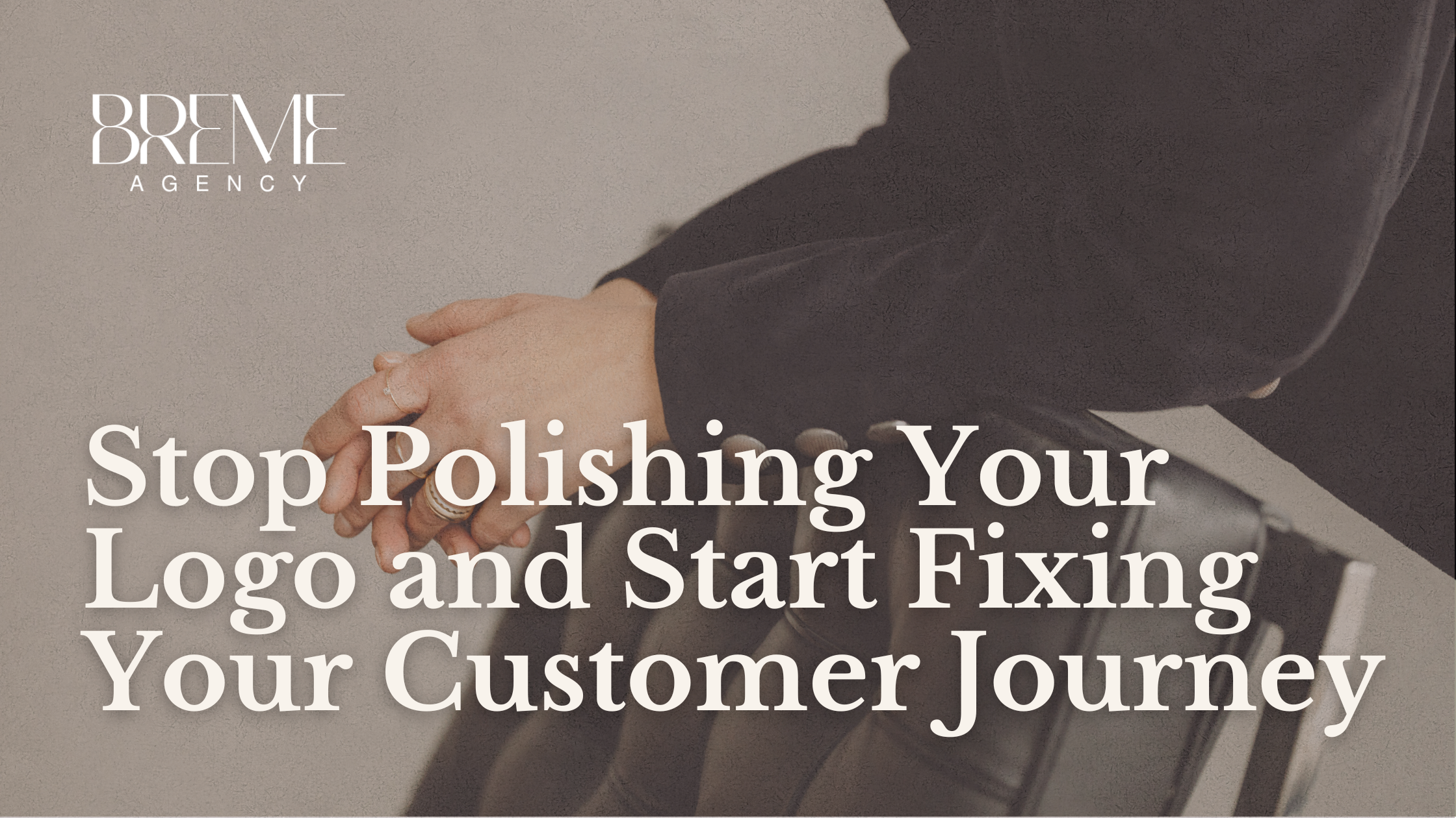 Stop Polishing Your Logo and Start Fixing Your Customer Journey