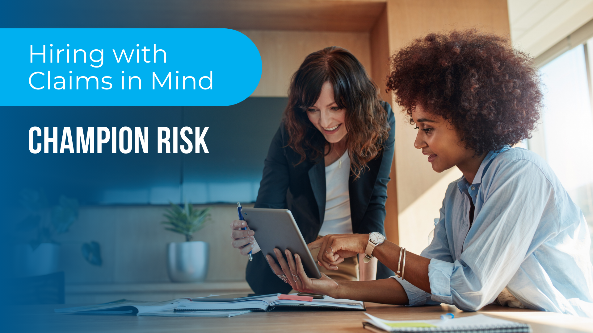 The Most Overlooked Risk Strategy: Hiring with Claims in Mind