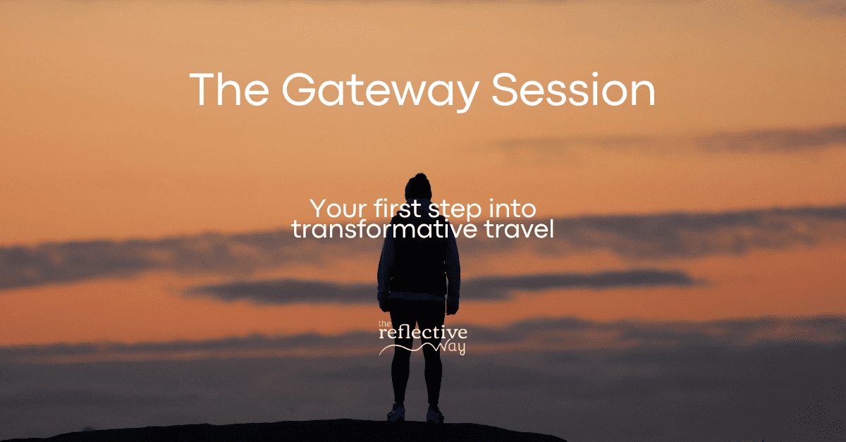 The Gateway Session. First step into transformative travel. The Reflective Way