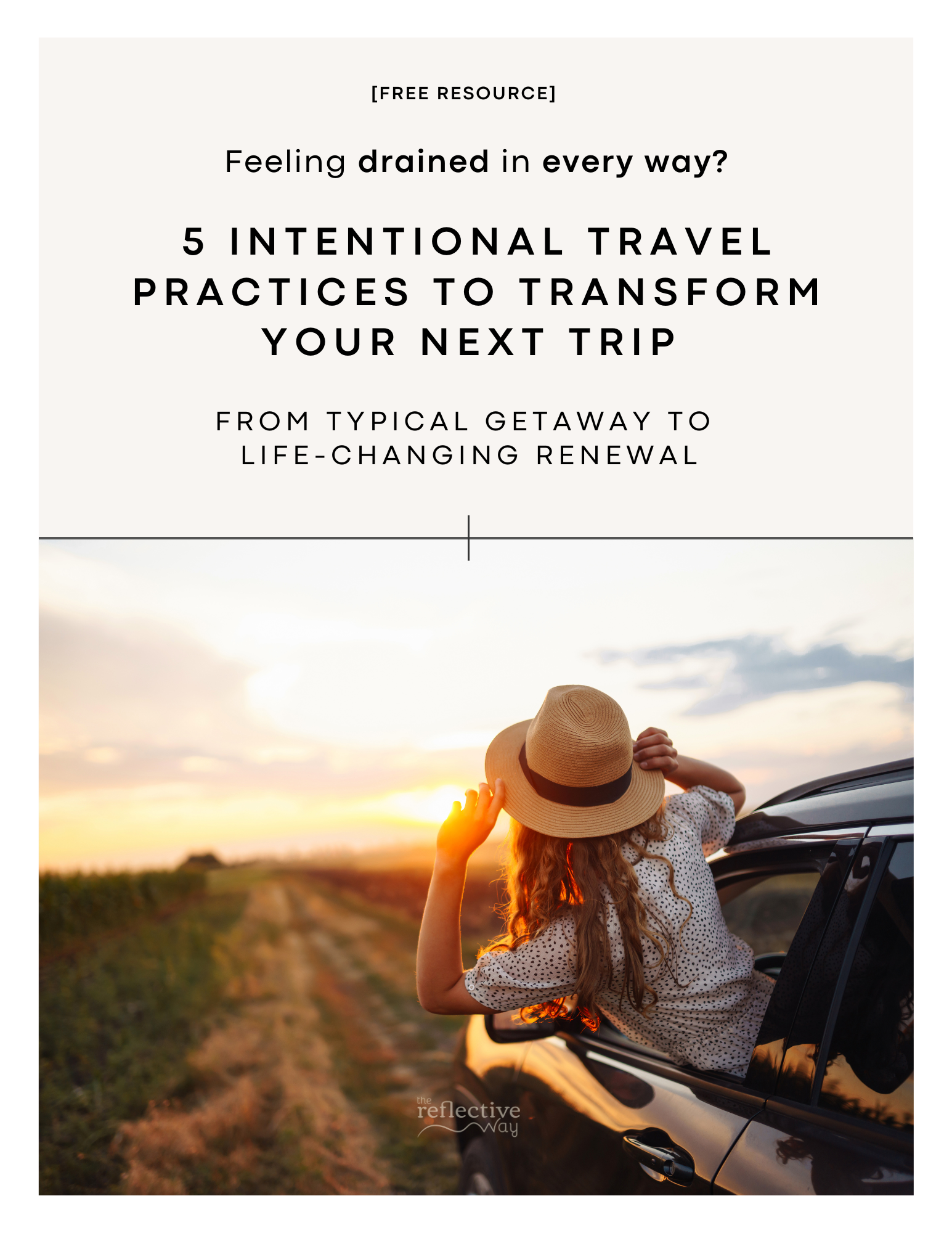 Free Resource - 5 intentional travel practices to transform your next trip. The Reflective Way
