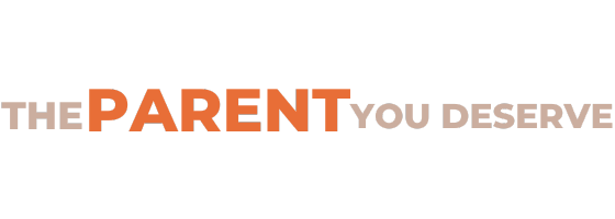 The Parent You Deserve