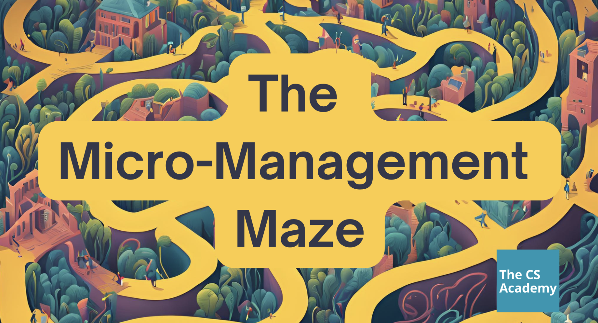 Navigating the Micro-Management Maze