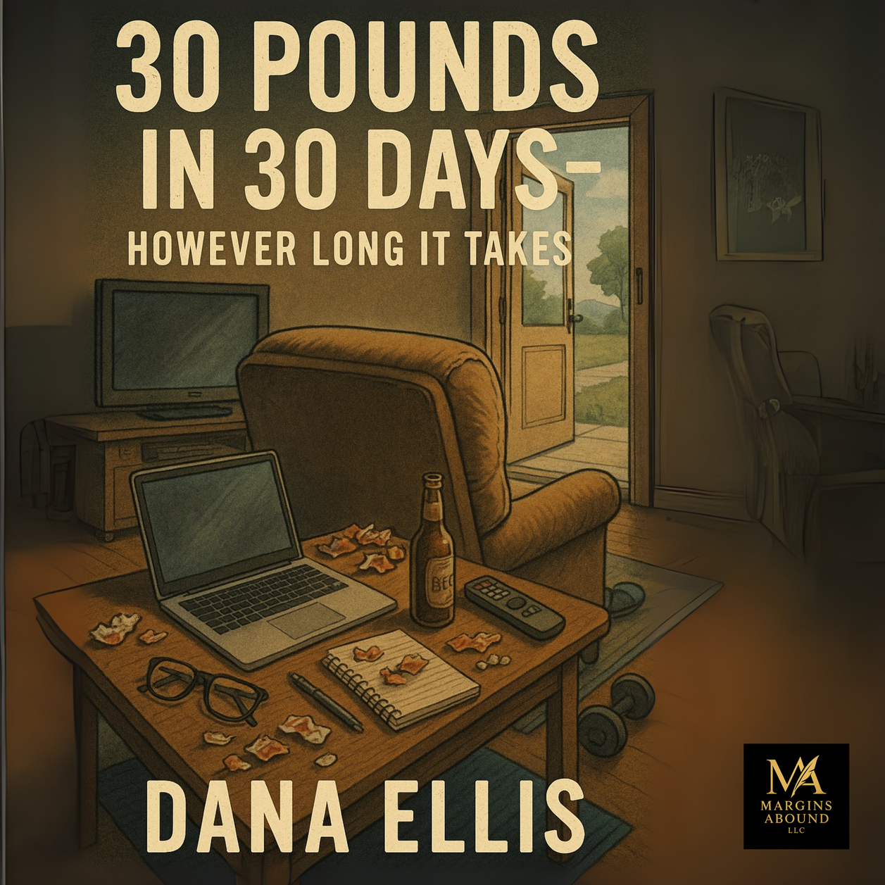 Chapter 7: The Dump That Saved Me - Preview of the Upcoming Book by first time writer Dana Ellis 30 Pounds In 30 Days (However Long It Takes)