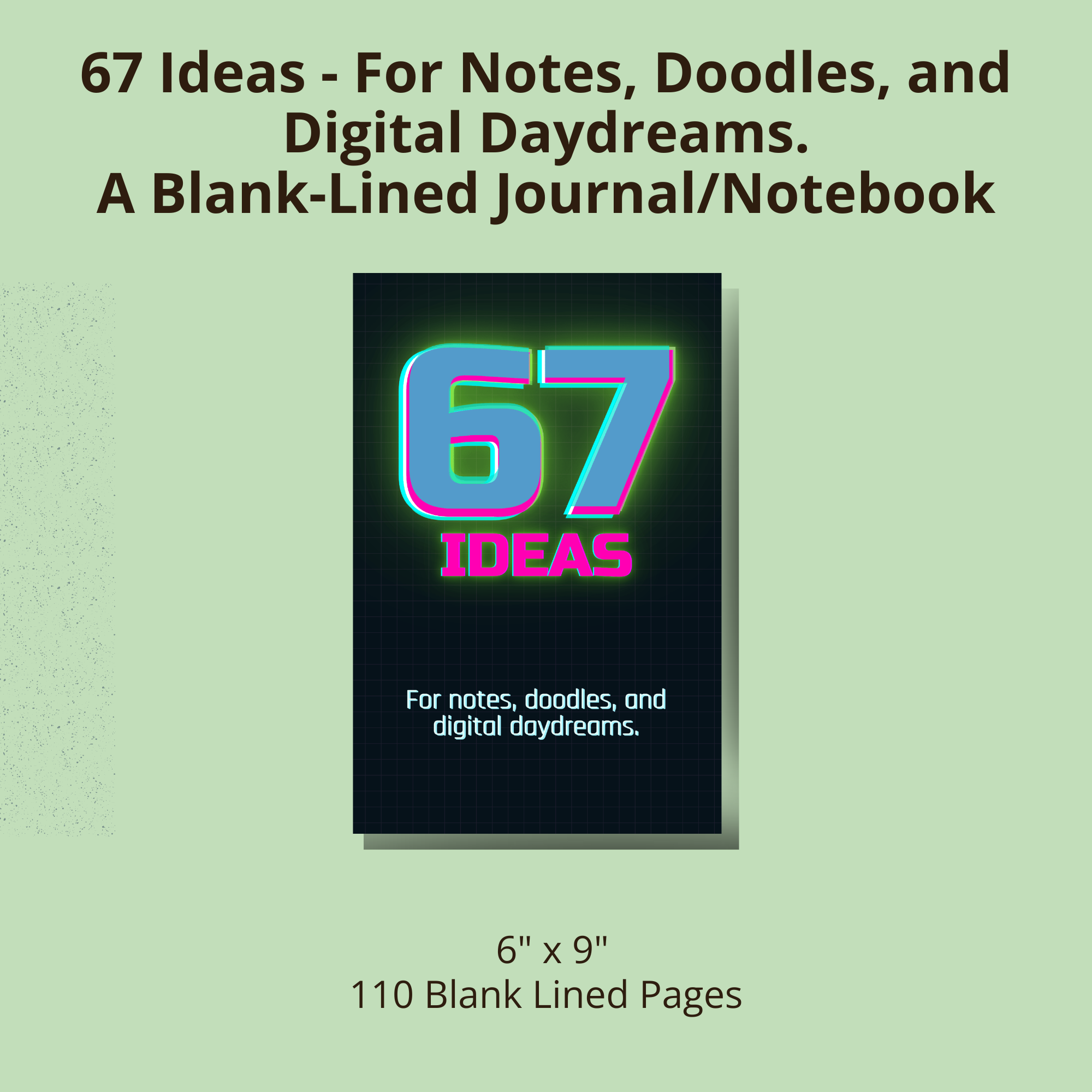 67 Ideas - Notes, Doodles, and Digital Daydreams