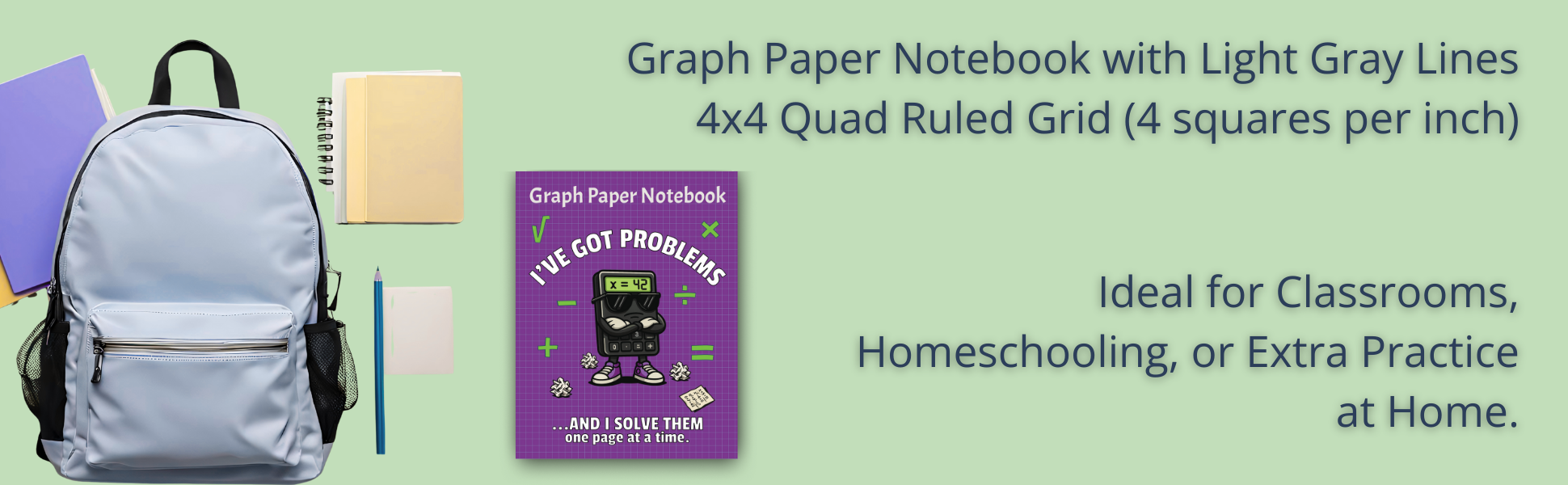 Graph paper notebook - I've got problems, and I solve them one page at a time