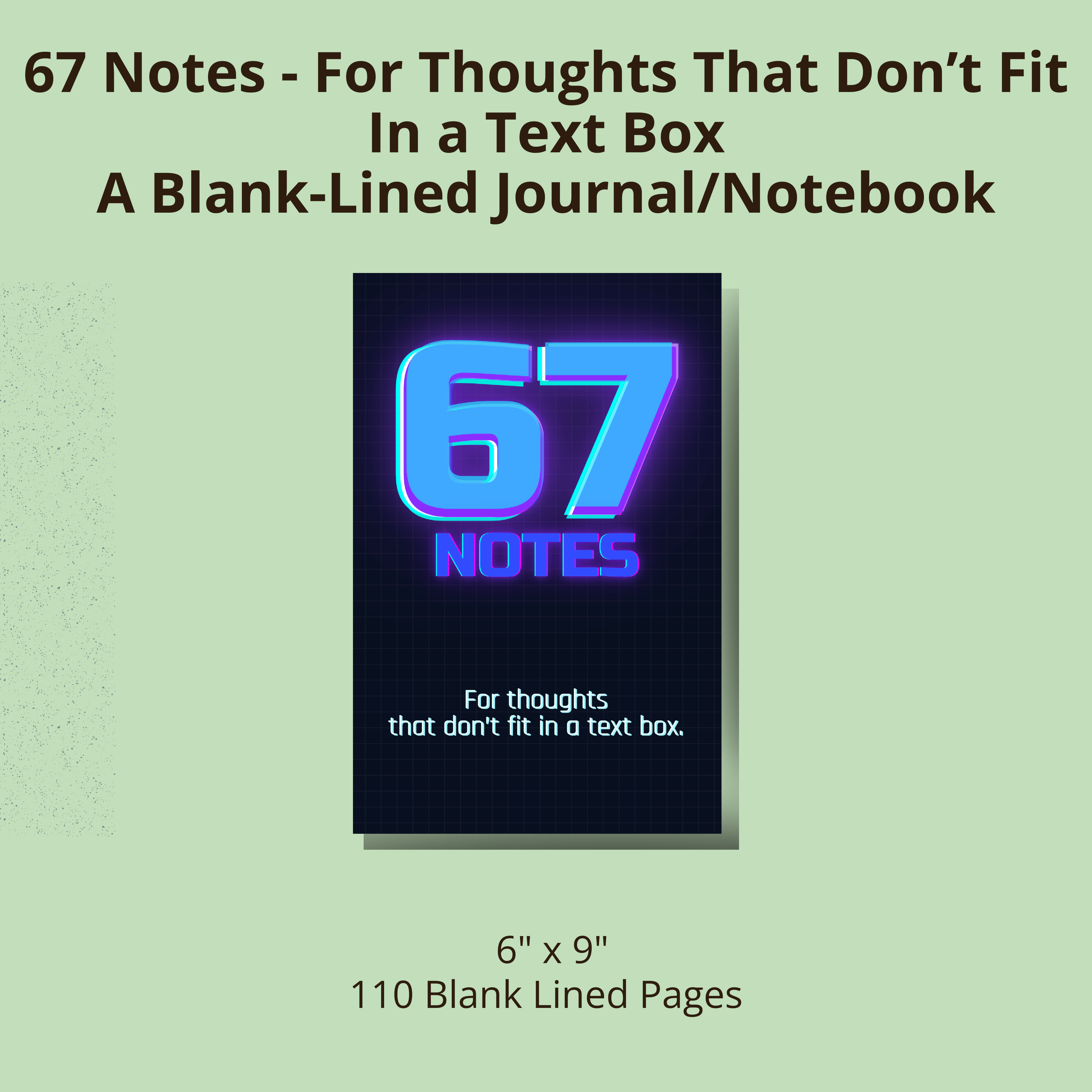 67 Notes - For Thoughts That Don't Fit in a Text Box