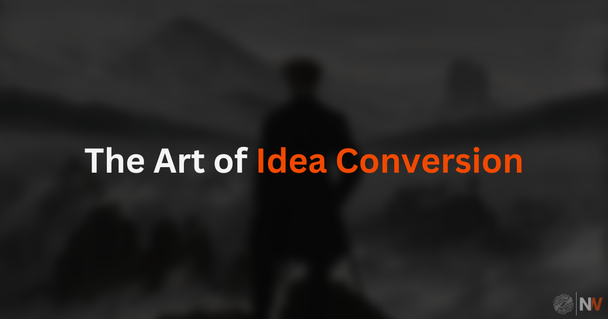 The Art of Idea Conversion