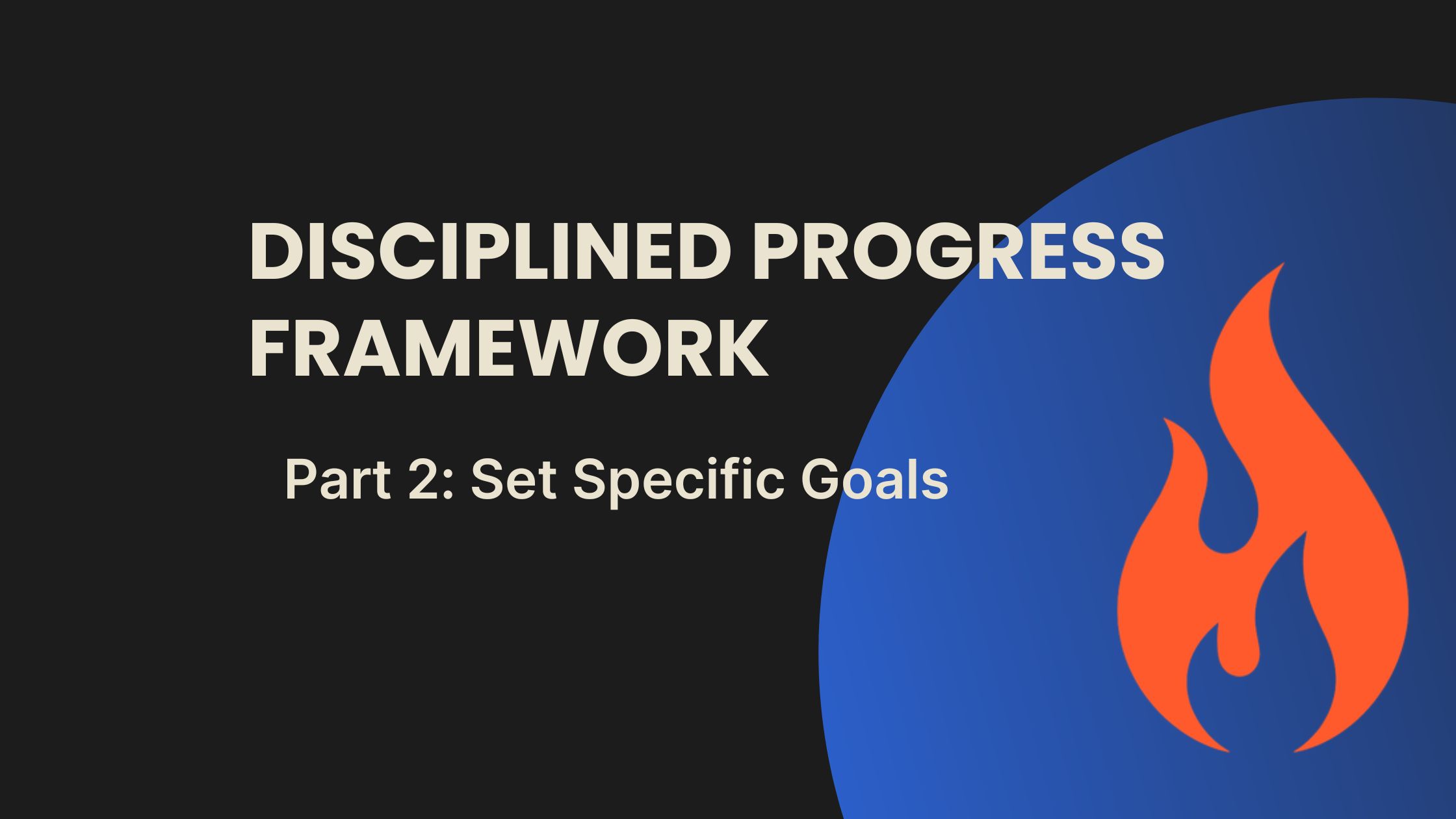 Set Specific Goals: Clarity is the Shortcut to Real Progress