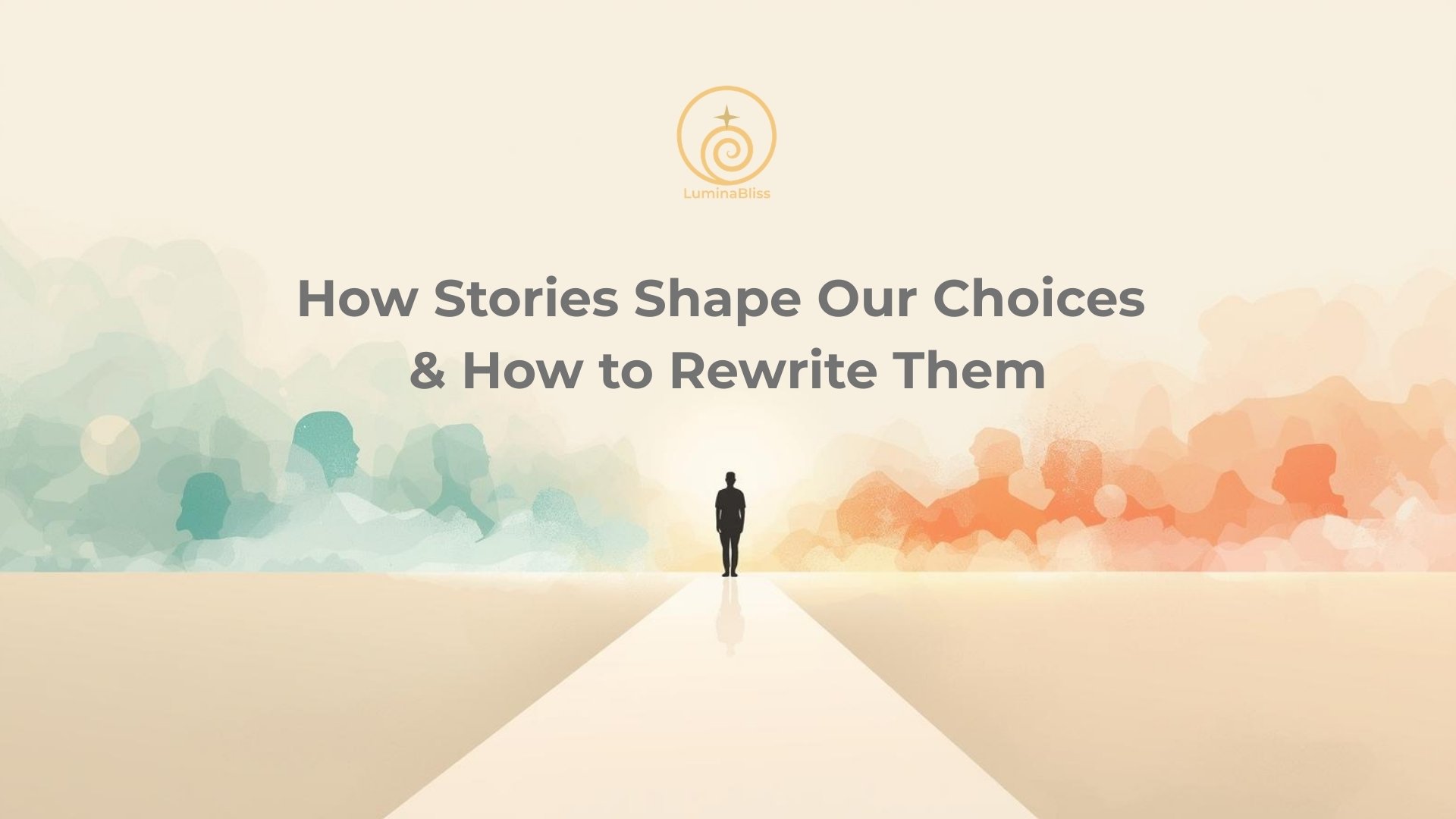 How Stories Shape Our Choices & How to Rewrite Them