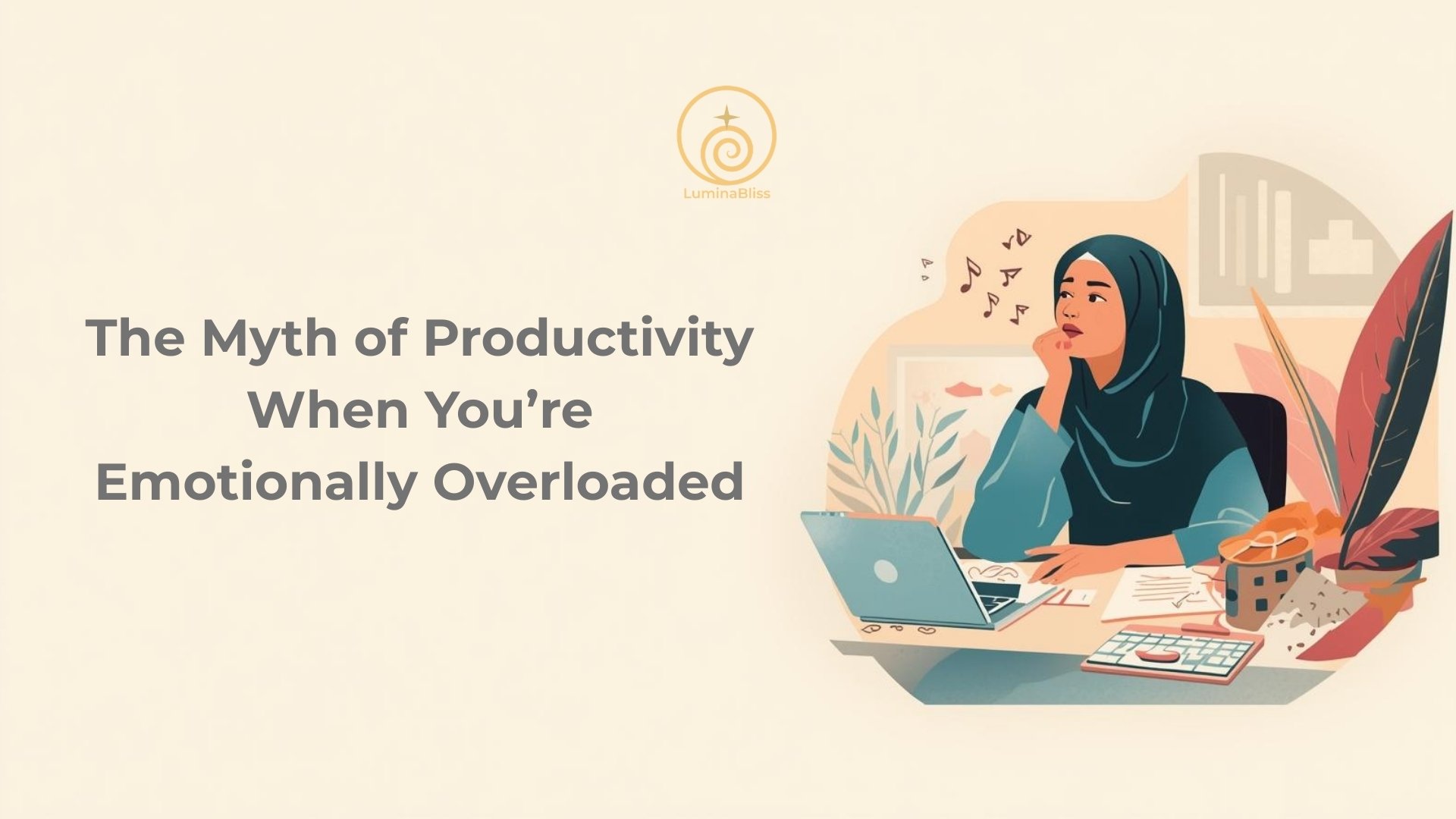 The Myth of Productivity When You’re Emotionally Overloaded