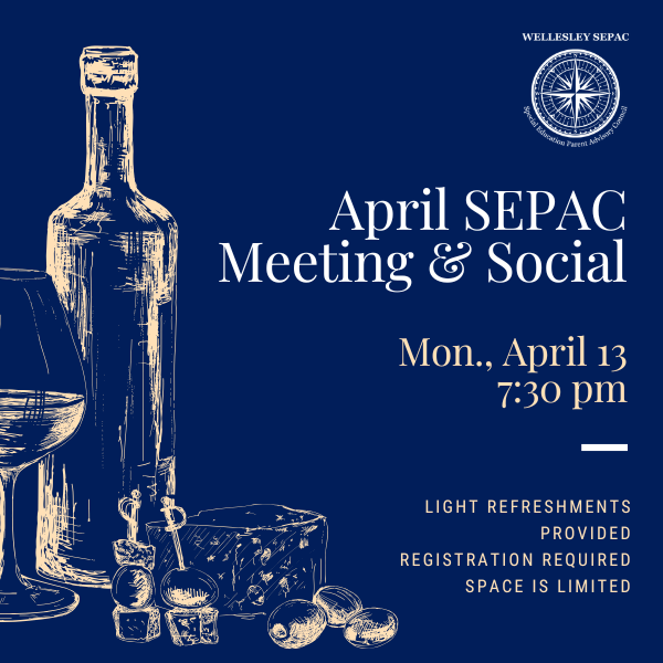 April SEPAC Meeting & Social - Monday, April 13, 7:30 pm - Light refreshments provided - Registration required - space is limited