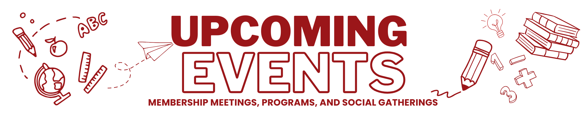 Upcoming Events: Membership Meetings, Programs, and Social Gatherings