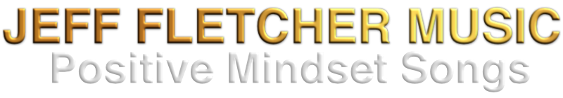 Jeff Fletcher – Positive Mindset Songs