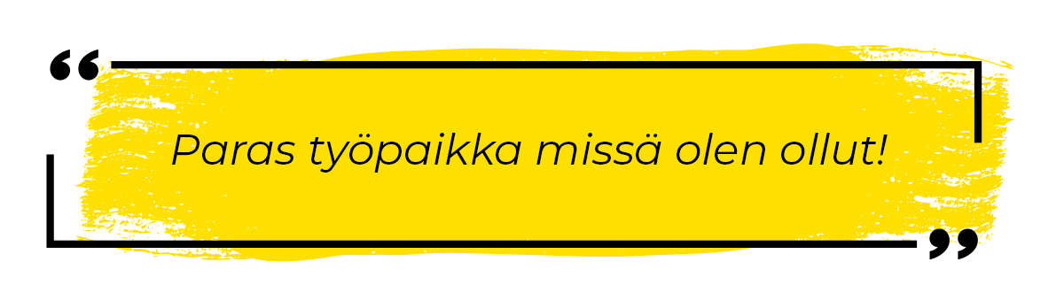 Paras työpaikka missä olen ollut!