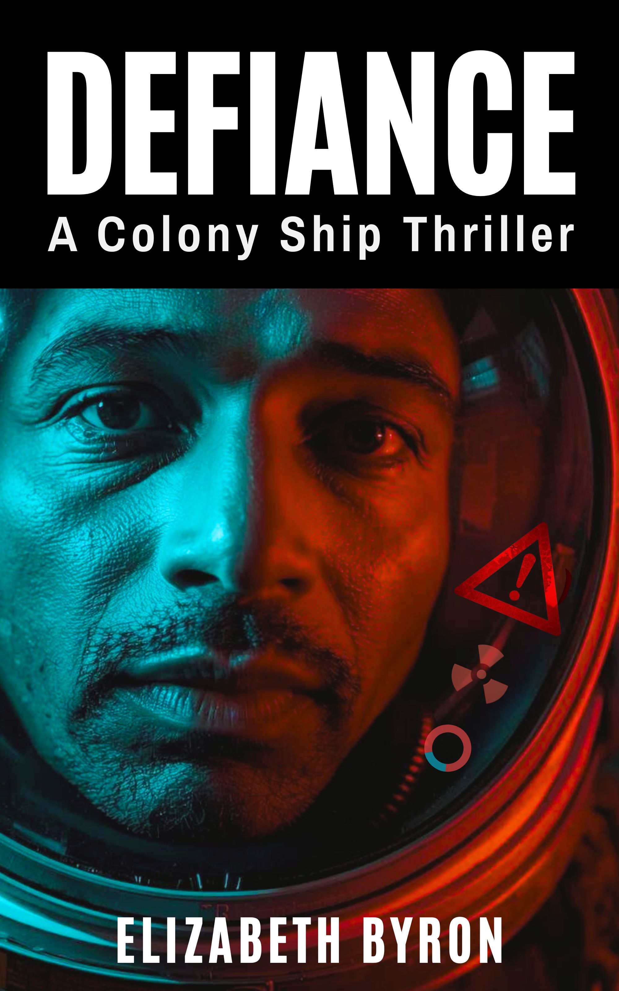 Defiance, a colony ship thriller, book 1 in the Exodus Fleet series, by Elizabeth Byron. Cover shows an image of a man in a spacesuit with alert icons showing on his helmet.