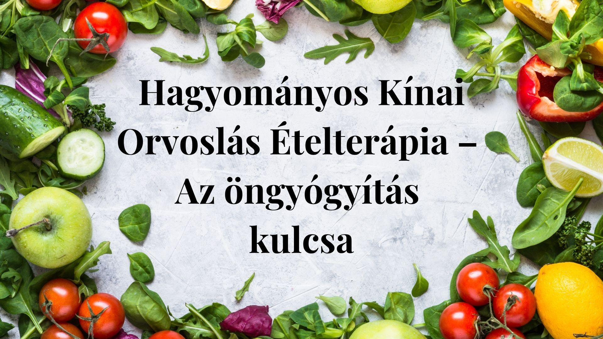 Egészséges ételek a Hagyományos Kínai Orvoslás szemszögéből