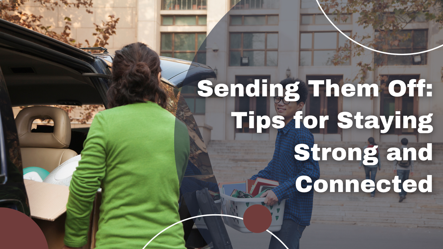 Staying Strong and Connected as Your Teen Heads to College