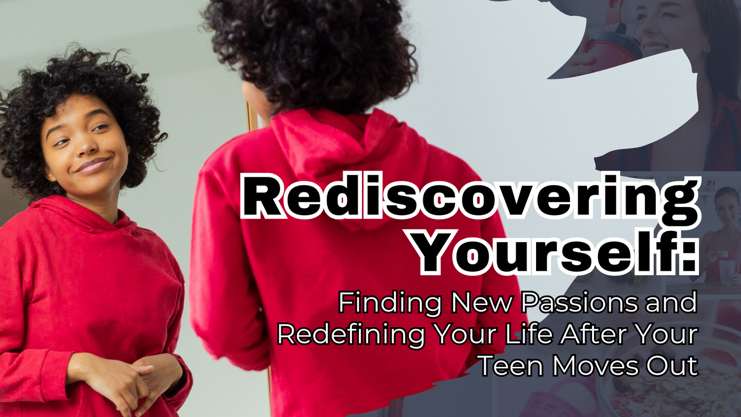 Life After Your Teen Moves Out: A Time for Personal Growth