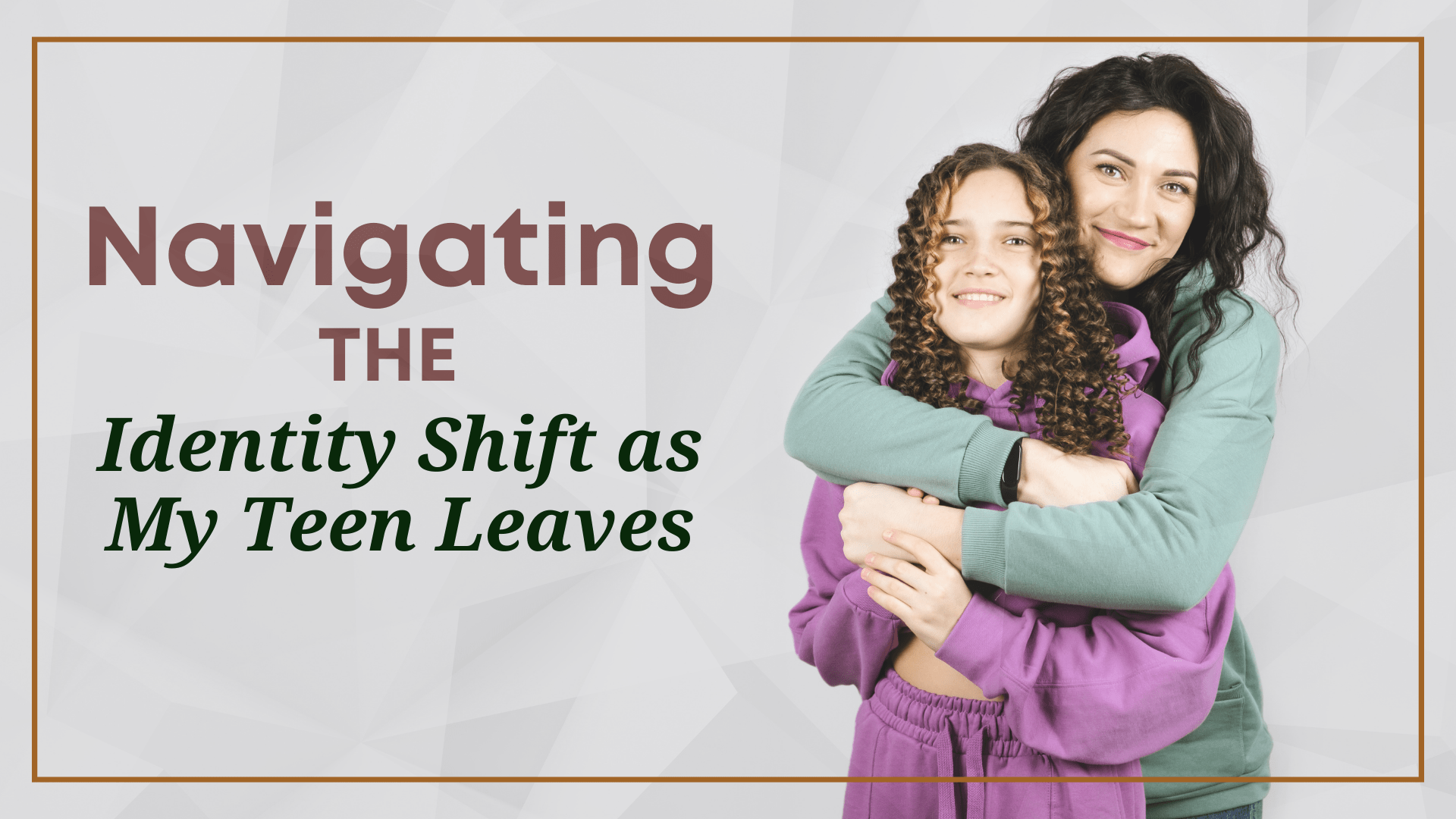 Navigating the Identity Shift as My Teen Leaves