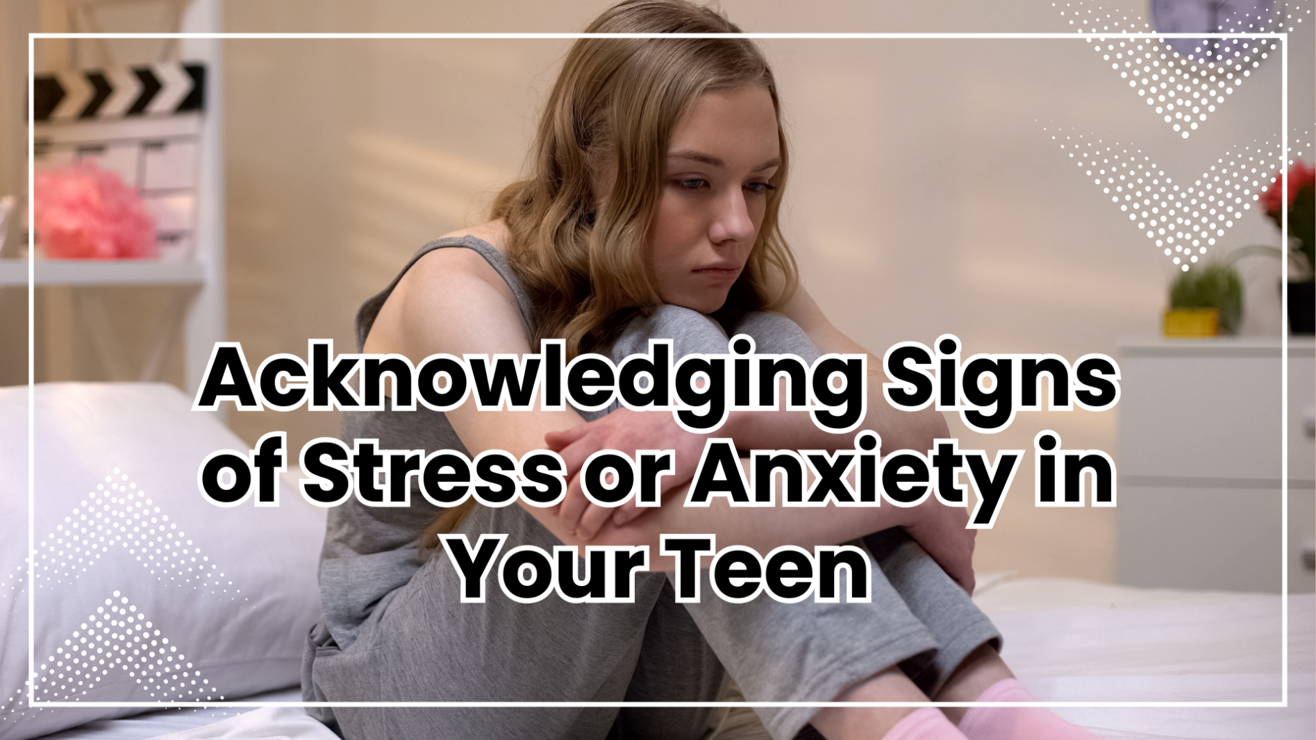 Acknowledging Signs of Stress or Anxiety in Your Teen