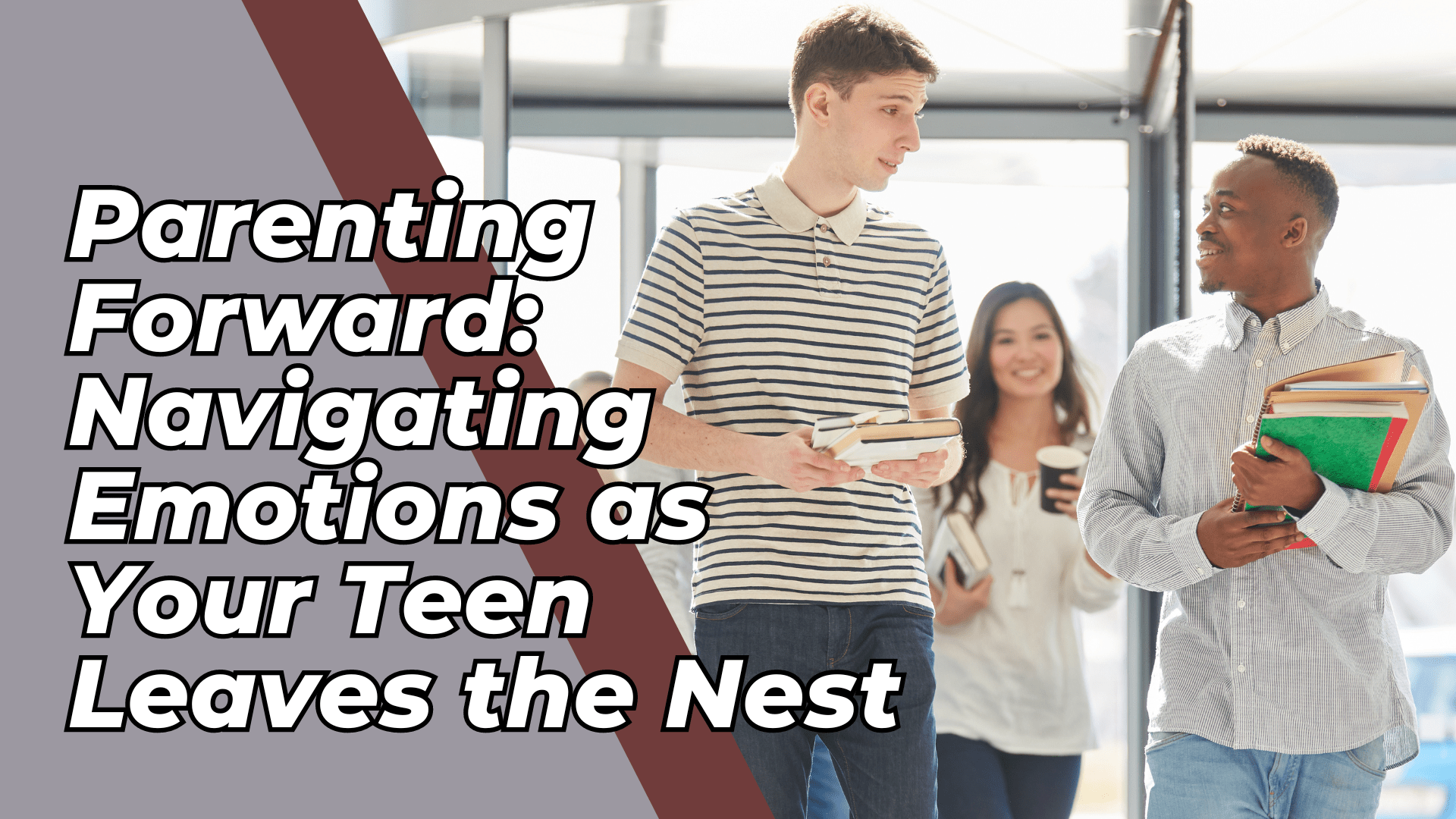 Navigating Emotions as Your Teen Leaves the Nest