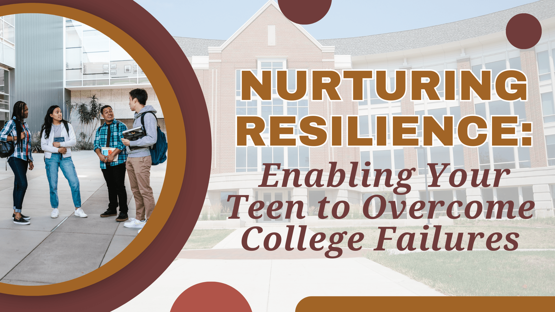 Nurturing Resilience:  Enabling Your Teen to Overcome College Failures